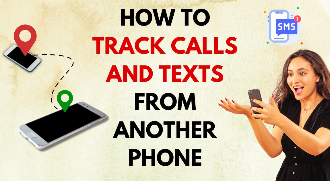 How to Track Calls and Texts from Another Phone