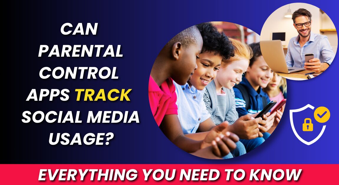 Can Parental Control Apps Track Social Media Usage