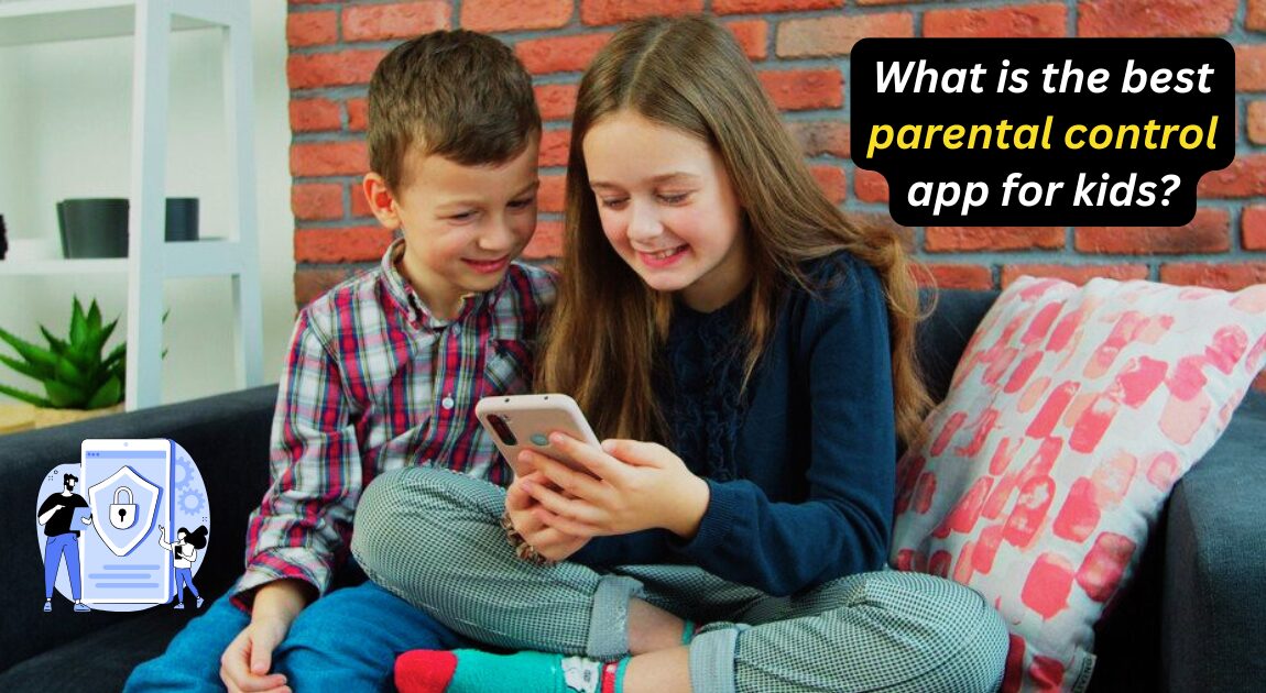 What is the best parental control app for kids?