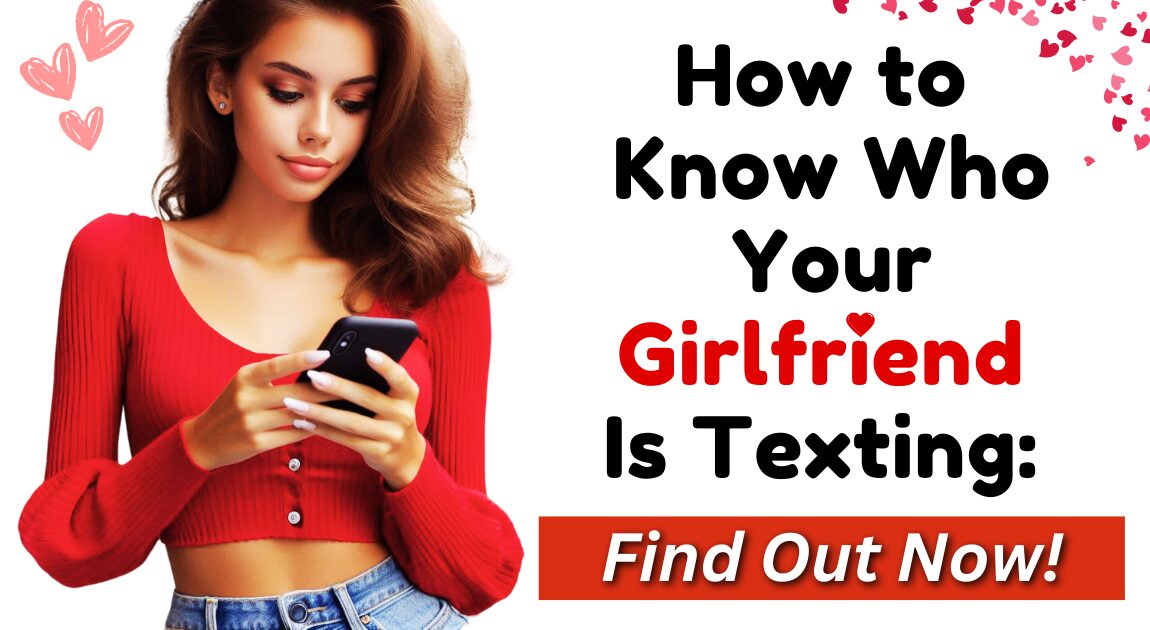 how to know who your girlfriend is texting